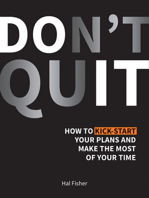 cover image of Don't Quit: How to Kick-Start Your Plans and Make the Most of Your Time